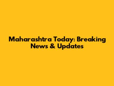 Maharashtra Today: Breaking News & Updates
