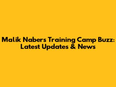 Malik Nabers Training Camp Buzz: Latest Updates & News