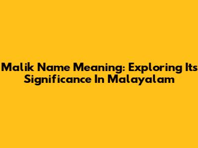 Malik Name Meaning: Exploring Its Significance In Malayalam