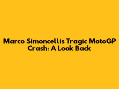 Marco Simoncelli's Tragic MotoGP Crash: A Look Back