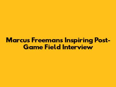Marcus Freeman's Inspiring Post-Game Field Interview