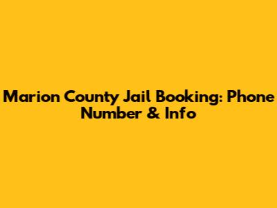 Marion County Jail Booking: Phone Number & Info