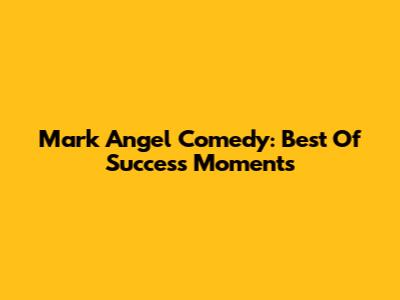 Mark Angel Comedy: Best Of Success Moments