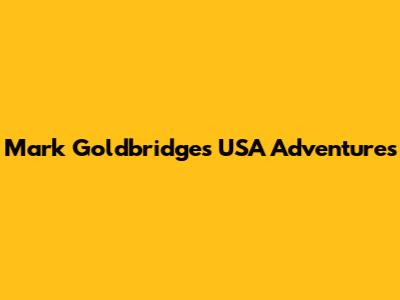 Mark Goldbridge's USA Adventures