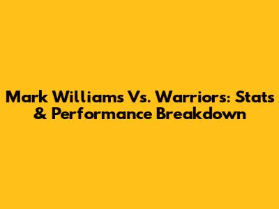 Mark Williams Vs. Warriors: Stats & Performance Breakdown