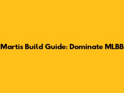 Martis Build Guide: Dominate MLBB