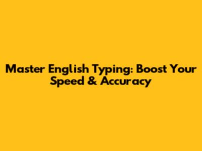Master English Typing: Boost Your Speed & Accuracy