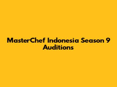 MasterChef Indonesia Season 9 Auditions