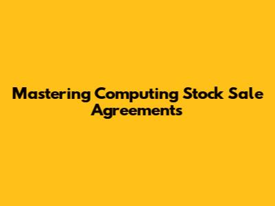 Mastering Computing Stock Sale Agreements