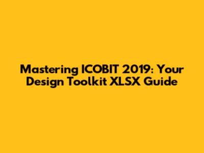 Mastering ICOBIT 2019: Your Design Toolkit XLSX Guide