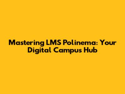 Mastering LMS Polinema: Your Digital Campus Hub