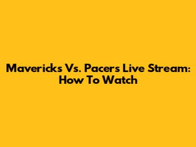 Mavericks Vs. Pacers Live Stream: How To Watch