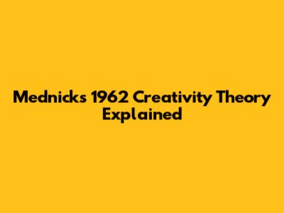 Mednick's 1962 Creativity Theory Explained