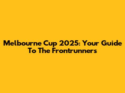 Melbourne Cup 2025: Your Guide To The Frontrunners