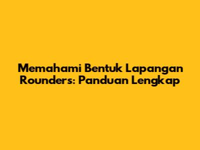 Memahami Bentuk Lapangan Rounders: Panduan Lengkap
