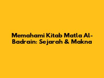Memahami Kitab Matla' Al-Badrain: Sejarah & Makna