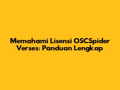 Memahami Lisensi OSCSpider Verses: Panduan Lengkap