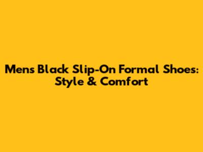 Men's Black Slip-On Formal Shoes: Style & Comfort