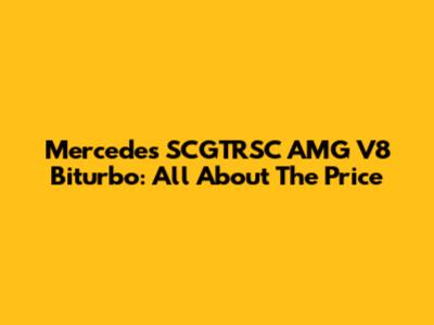 Mercedes SCGTRSC AMG V8 Biturbo: All About The Price