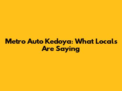 Metro Auto Kedoya: What Locals Are Saying