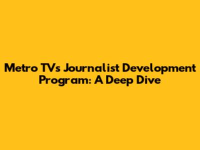 Metro TV's Journalist Development Program: A Deep Dive