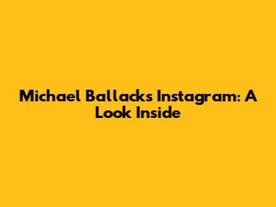 Michael Ballack's Instagram: A Look Inside