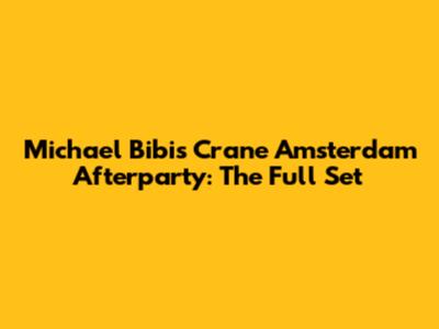 Michael Bibi's Crane Amsterdam Afterparty: The Full Set
