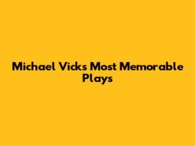 Michael Vick's Most Memorable Plays