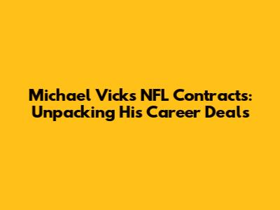 Michael Vick's NFL Contracts: Unpacking His Career Deals