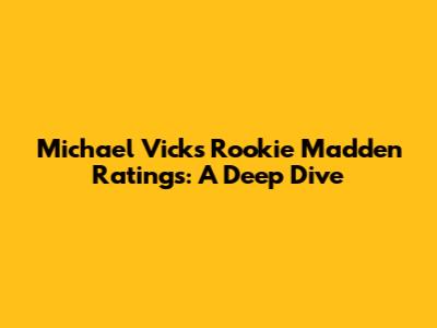 Michael Vick's Rookie Madden Ratings: A Deep Dive