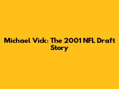 Michael Vick: The 2001 NFL Draft Story