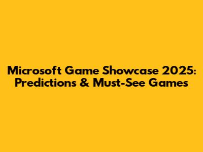 Microsoft Game Showcase 2025: Predictions & Must-See Games
