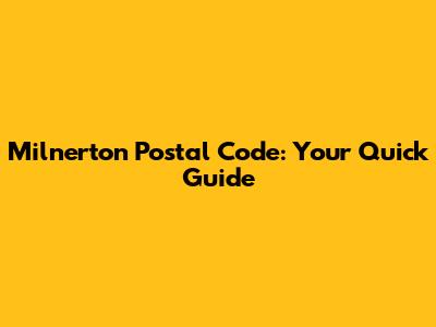 Milnerton Postal Code: Your Quick Guide