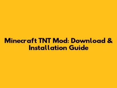 Minecraft TNT Mod: Download & Installation Guide