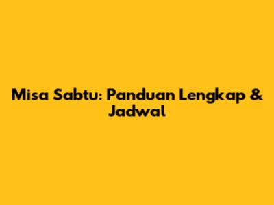 Misa Sabtu: Panduan Lengkap & Jadwal