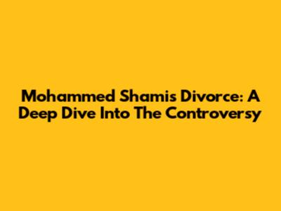Mohammed Shami's Divorce: A Deep Dive Into The Controversy