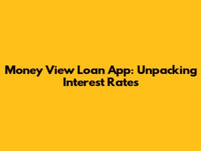 Money View Loan App: Unpacking Interest Rates