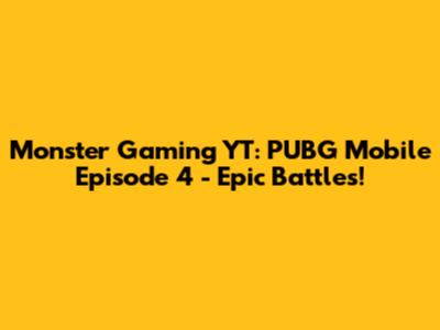 Monster Gaming YT: PUBG Mobile Episode 4 - Epic Battles!