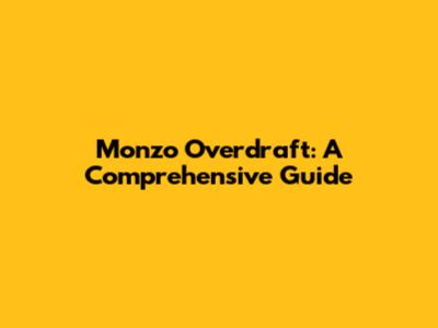 Monzo Overdraft: A Comprehensive Guide