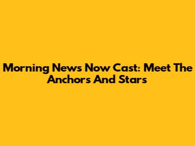 Morning News Now Cast: Meet The Anchors And Stars
