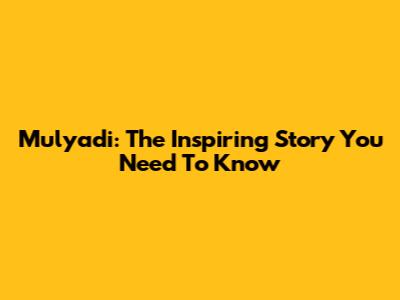 Mulyadi: The Inspiring Story You Need To Know