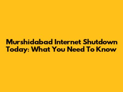 Murshidabad Internet Shutdown Today: What You Need To Know