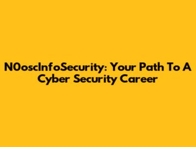 N0oscInfoSecurity: Your Path To A Cyber Security Career