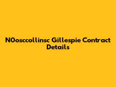 N0osccollinsc Gillespie Contract Details