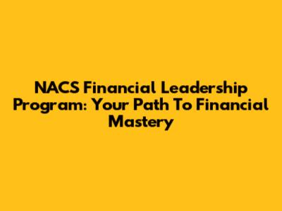 NACS Financial Leadership Program: Your Path To Financial Mastery
