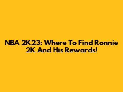 NBA 2K23: Where To Find Ronnie 2K And His Rewards!
