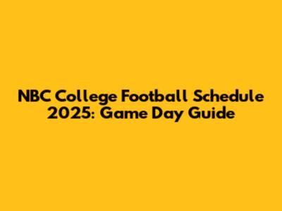 NBC College Football Schedule 2025: Game Day Guide