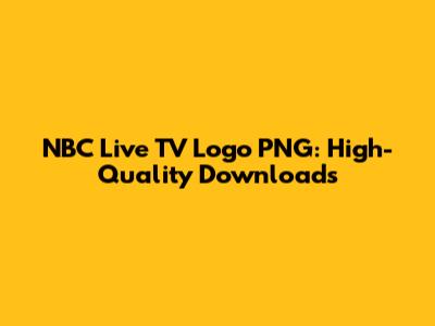 NBC Live TV Logo PNG: High-Quality Downloads