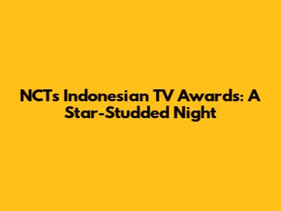 NCT's Indonesian TV Awards: A Star-Studded Night