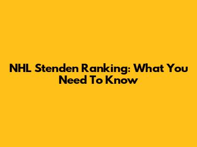 NHL Stenden Ranking: What You Need To Know